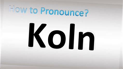 how to pronounce koln germany.